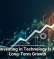 Why Investing in Technology Is Key to Long-Term Growth